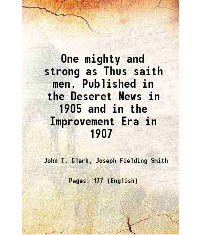 One Mighty And Strong As Thus Saith Men. Published In The Deseret News In 1905 And In The Improvement Era In 1907 One Mighty And Strong As Thus Saith Men. Published In The Deseret News In 1905 And In The Improvement Era In 1907