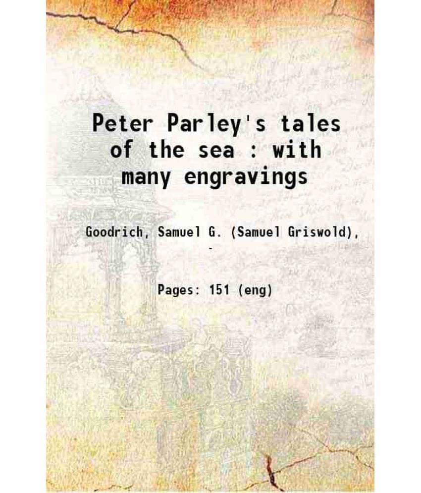Peter Parley'S Tales Of The Sea : With Many Engravings 1839 Peter Parley'S Tales Of The Sea : With Many Engravings 1839