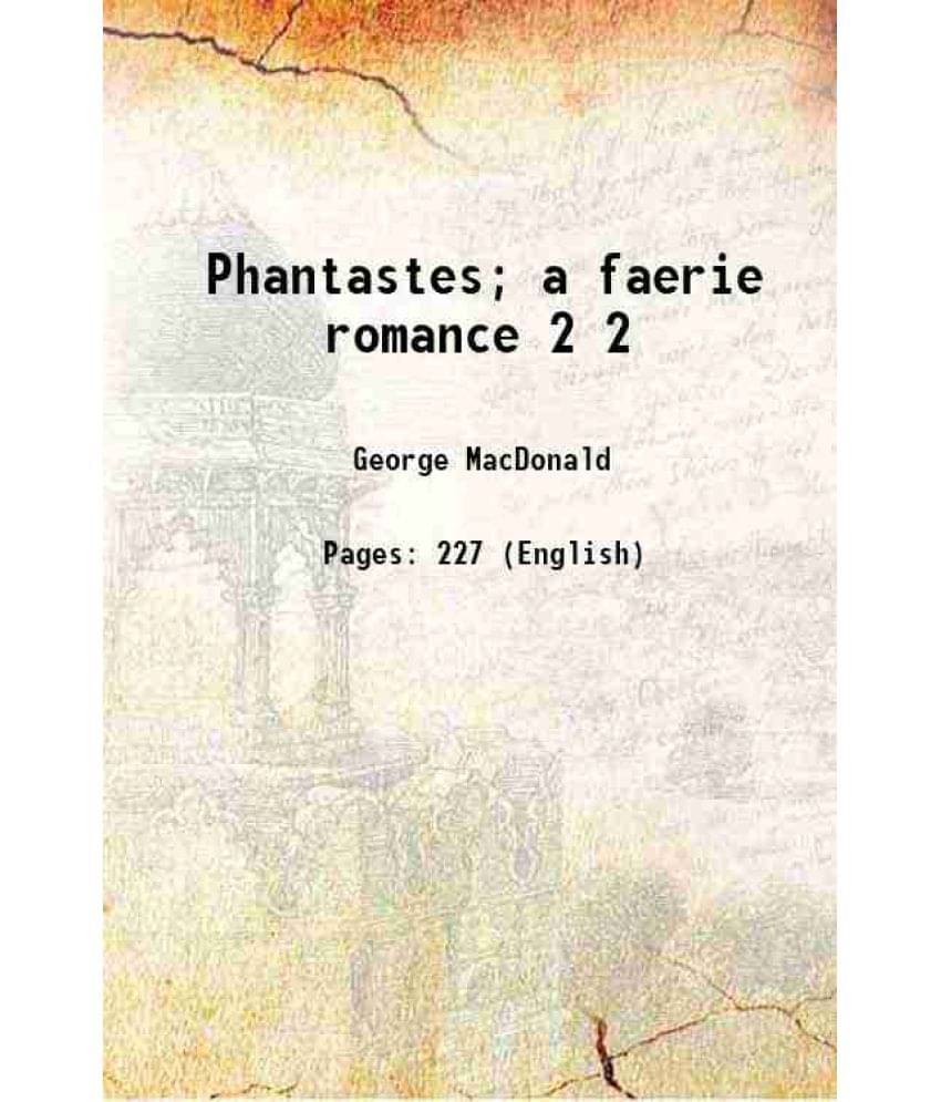 Phantastes A Faerie Romance Volume 2 1884 Phantastes A Faerie Romance Volume 2 1884