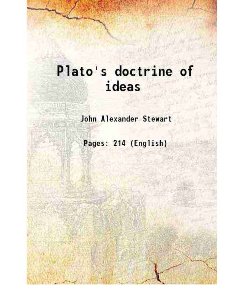 Plato'S Doctrine Of Ideas 1909 Plato'S Doctrine Of Ideas 1909