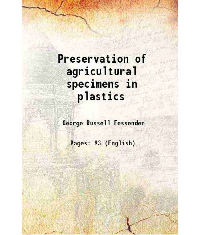 Preservation Of Agricultural Specimens In Plastics 1949 Preservation Of Agricultural Specimens In Plastics 1949