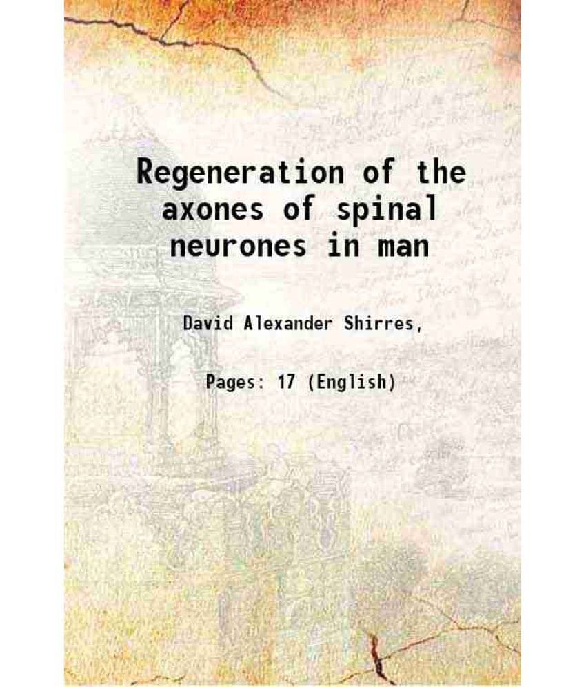 Regeneration Of The Axones Of Spinal Neurones In Man Regeneration Of The Axones Of Spinal Neurones In Man