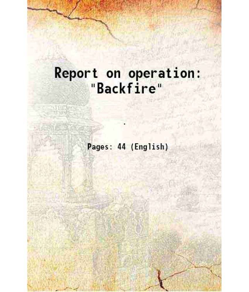 Report On Operation Backfire 1946 Report On Operation Backfire 1946