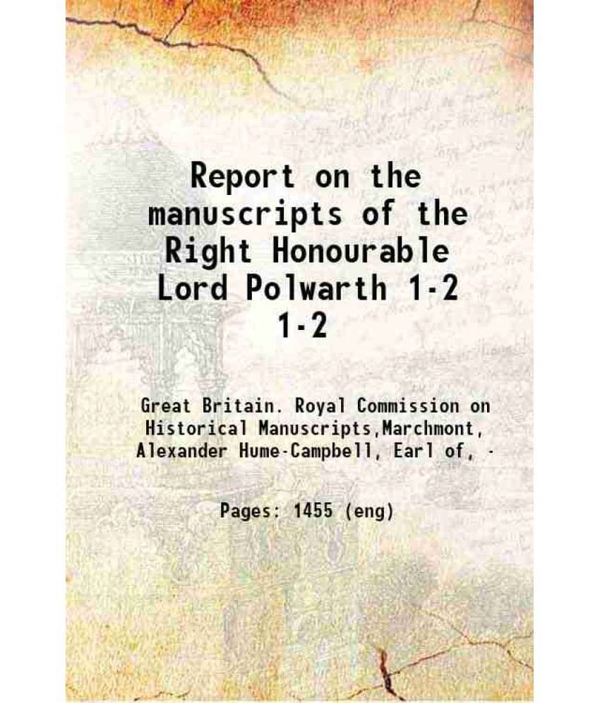 Report On The Manuscripts Of The Right Honourable Lord Polwarth Volume 1-2 1911 Report On The Manuscripts Of The Right Honourable Lord Polwarth Volume 1-2 1911