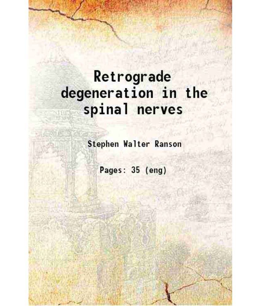 Retrograde Degeneration In The Spinal Nerves 1905 Retrograde Degeneration In The Spinal Nerves 1905