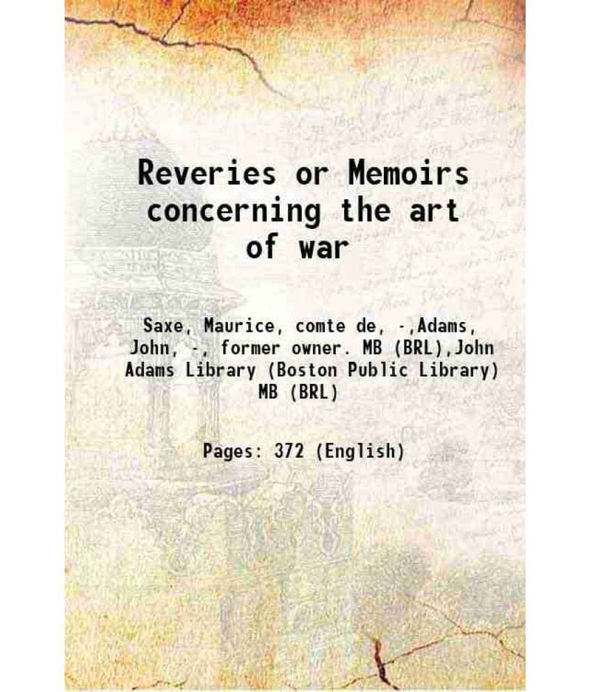 Reveries Or Memoirs Concerning The Art Of War 1759 Reveries Or Memoirs Concerning The Art Of War 1759