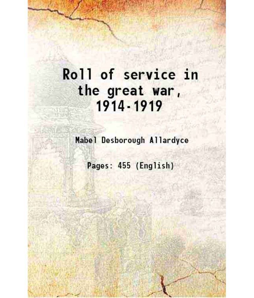 Roll Of Service In The Great War, 1914-1919 1921 Roll Of Service In The Great War, 1914-1919 1921