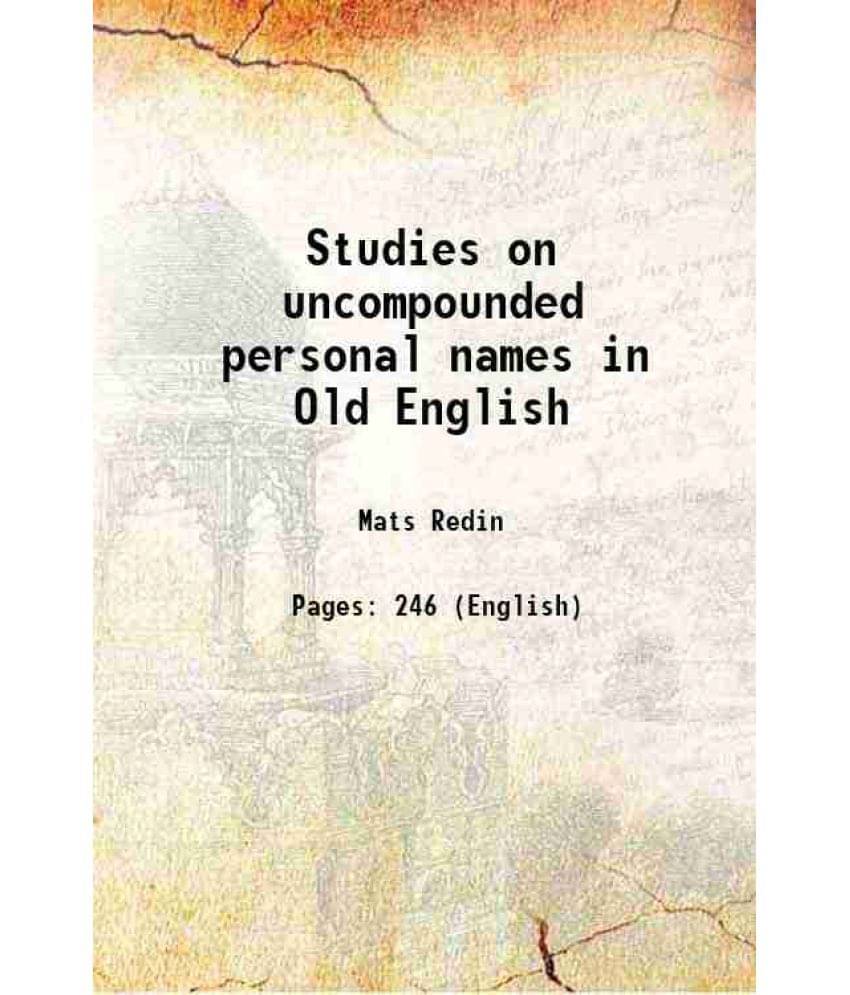 Studies On Uncompounded Personal Names In Old English 1919 Studies On Uncompounded Personal Names In Old English 1919