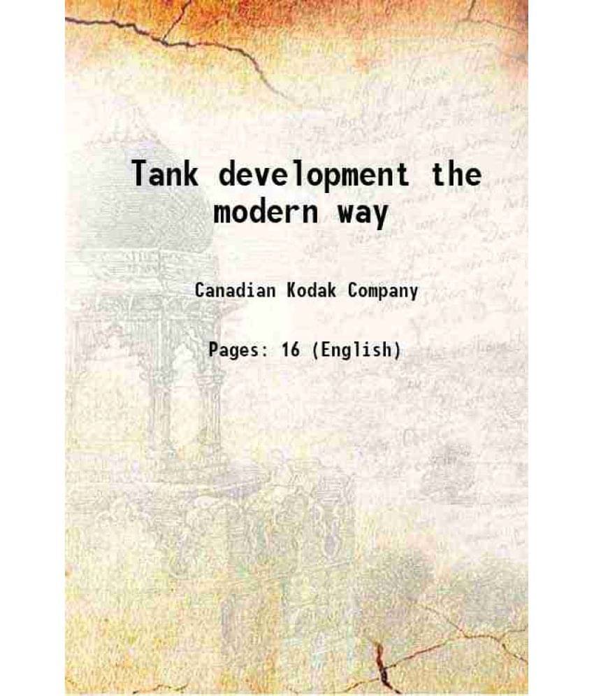 Tank Development The Modern Way 1911 Tank Development The Modern Way 1911