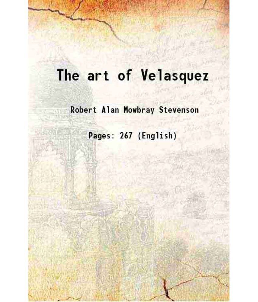 The Art Of Velasquez 1895 The Art Of Velasquez 1895