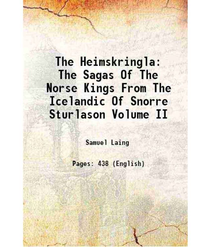 The Heimskringla The Sagas Of The Norse Kings From The Icelandic Of Snorre Sturlason Volume Ii 1880 The Heimskringla The Sagas Of The Norse Kings From The Icelandic Of Snorre Sturlason Volume Ii 1880