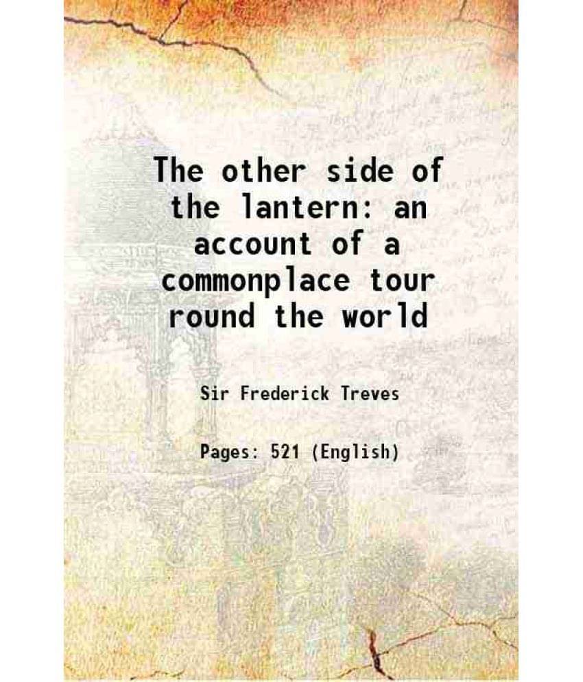 The Other Side Of The Lantern An Account Of A Commonplace Tour Round The World 1905 The Other Side Of The Lantern An Account Of A Commonplace Tour Round The World 1905