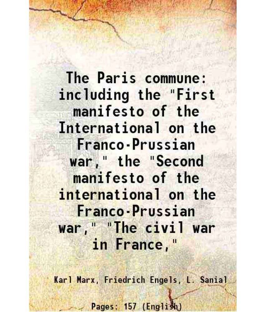    			The Paris Commune Including The First Manifesto Of The International On The Franco-Prussian War, The Second Manifesto Of T-..