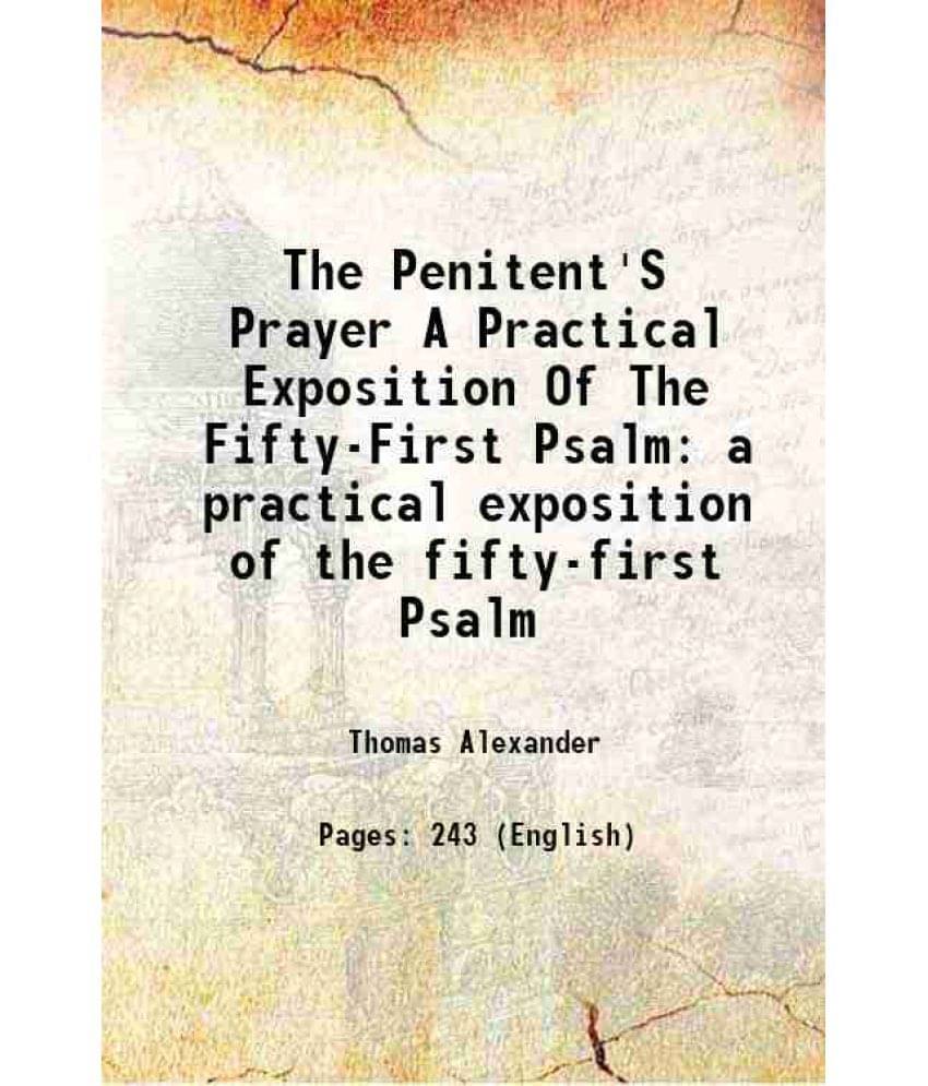 The Penitent'S Prayer A Practical Exposition Of The Fifty-First Psalm A Practical Exposition Of The Fifty-First Psalm 1861 The Penitent'S Prayer A Practical Exposition Of The Fifty-First Psalm A Practical Exposition Of The Fifty-First Psalm 1861
