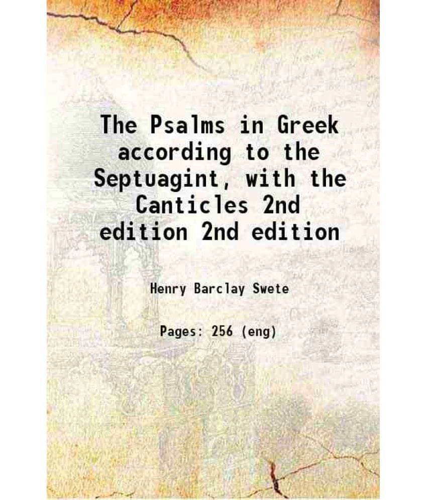The Psalms In Greek According To The Septuagint, With The Canticles Volume 2Nd Edition 1896 The Psalms In Greek According To The Septuagint, With The Canticles Volume 2Nd Edition 1896