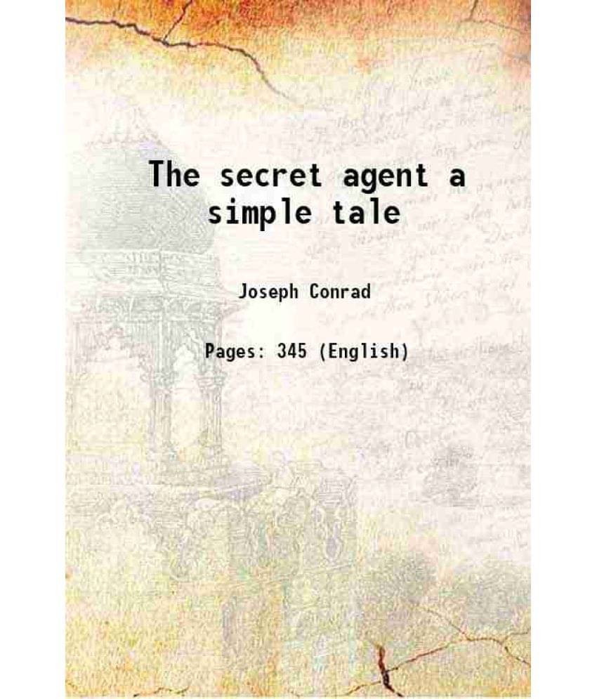 The Secret Agent A Simple Tale 1907 The Secret Agent A Simple Tale 1907