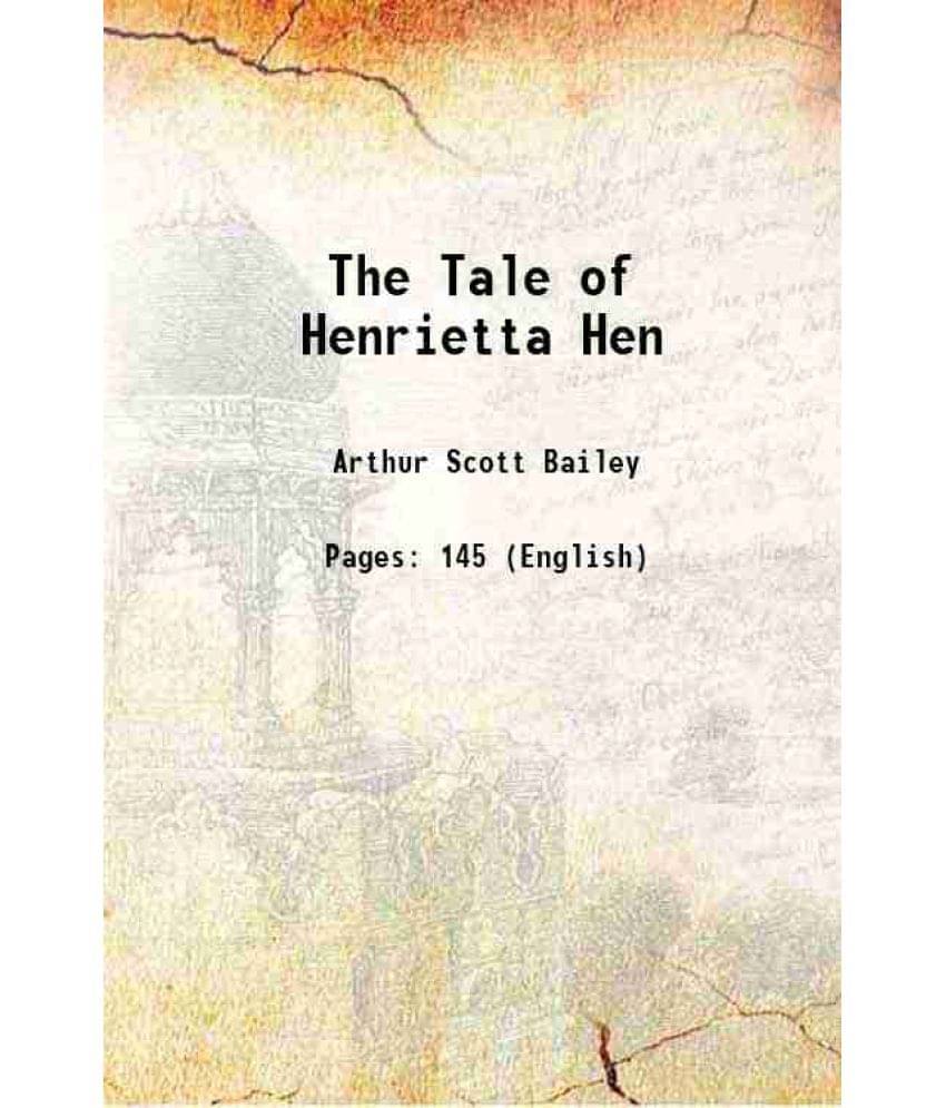 The Tale Of Henrietta Hen 1921 The Tale Of Henrietta Hen 1921