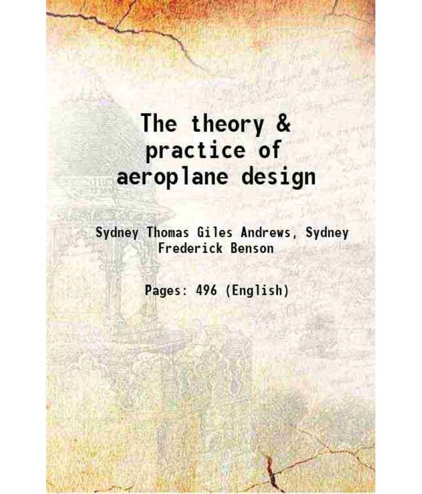     			The Theory & Practice Of Aeroplane Design 1920