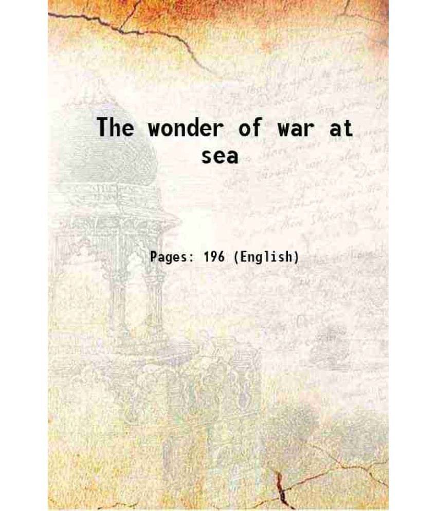 The Wonder Of War At Sea 1919 The Wonder Of War At Sea 1919