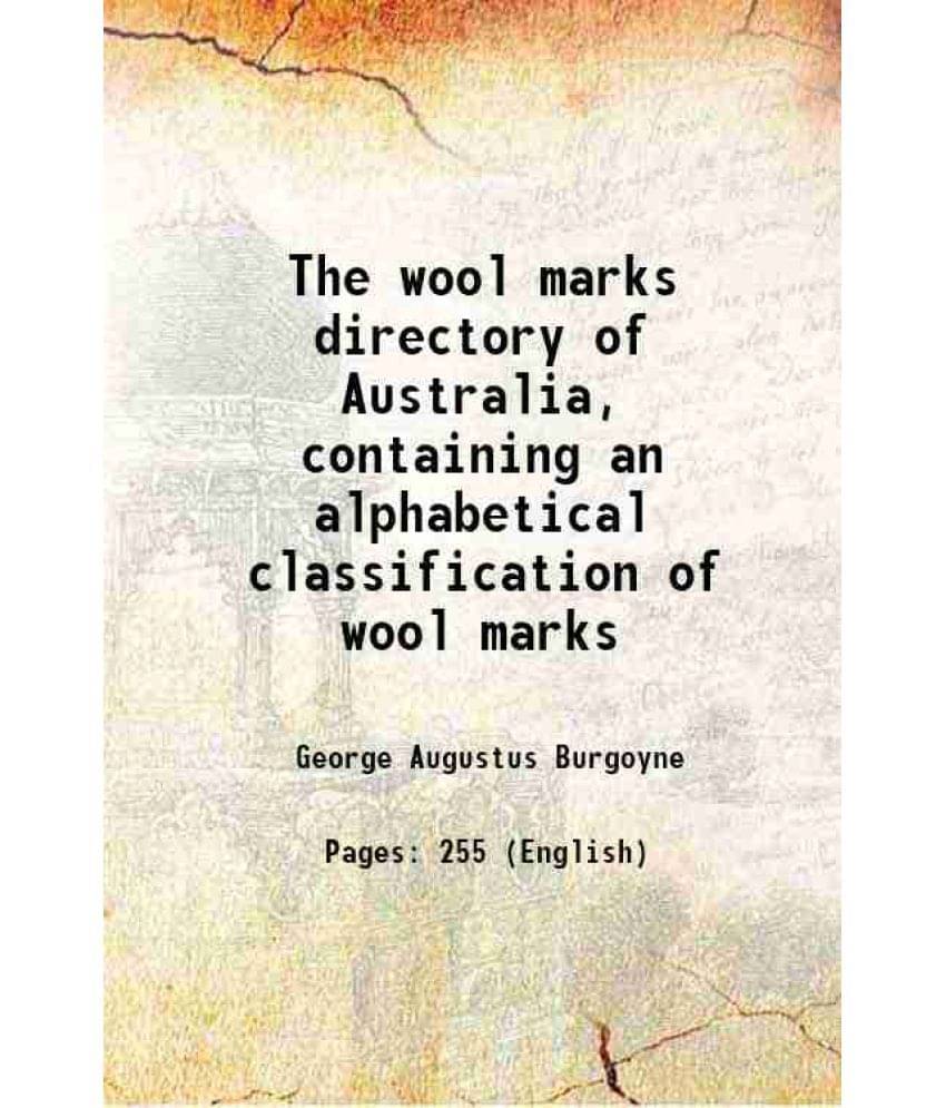 The Wool Marks Directory Of Australia, Containing An Alphabetical Classification Of Wool Marks 1889 The Wool Marks Directory Of Australia, Containing An Alphabetical Classification Of Wool Marks 1889