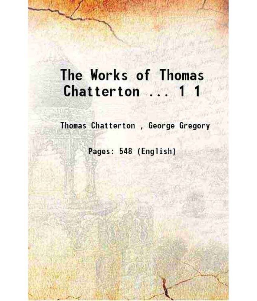 The Works Of Thomas Chatterton ... Volume 1 1803 The Works Of Thomas Chatterton ... Volume 1 1803