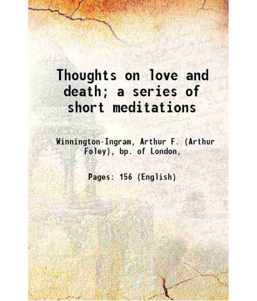 Thoughts On Love And Death A Series Of Short Meditations 1918 Thoughts On Love And Death A Series Of Short Meditations 1918