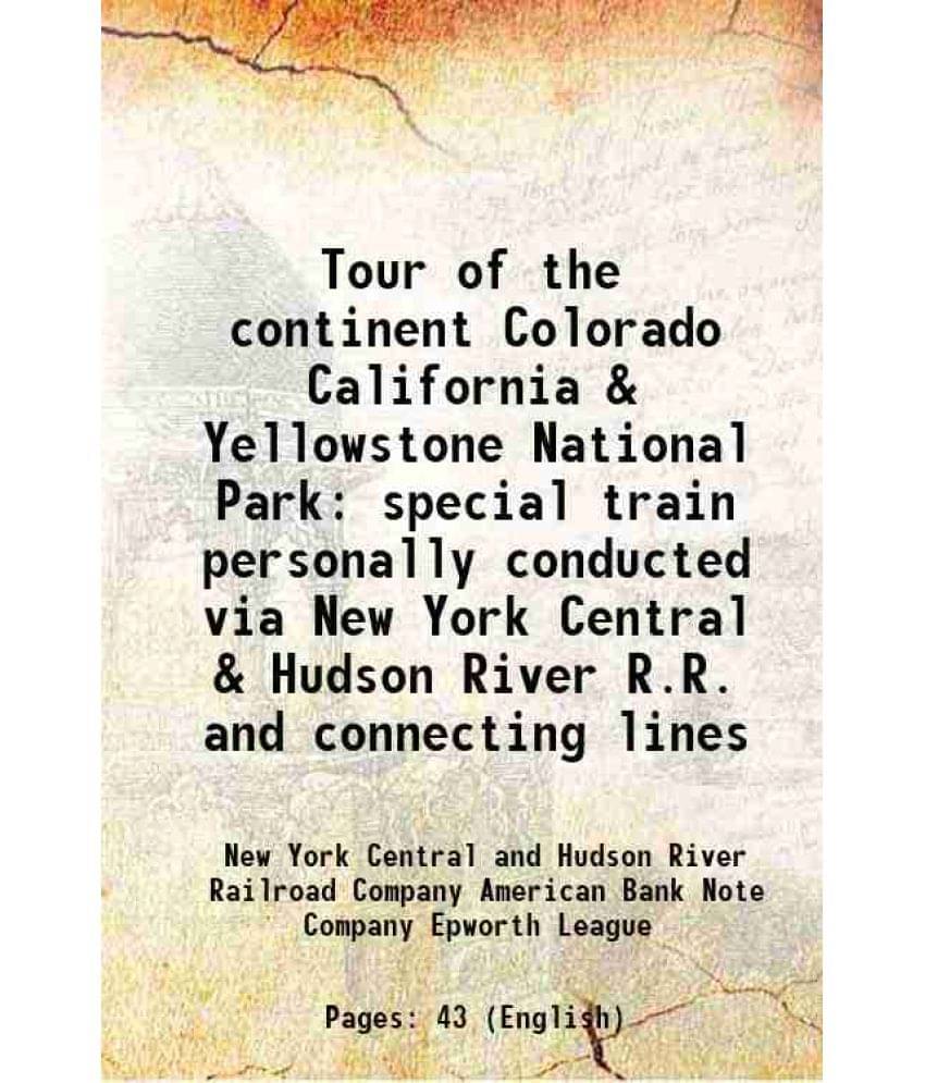 Tour Of The Continent Colorado California & Yellowstone National Park Special Train Personally Conducted Via New York Central-.. Tour Of The Continent Colorado California & Yellowstone National Park Special Train Personally Conducted Via New York Central-..