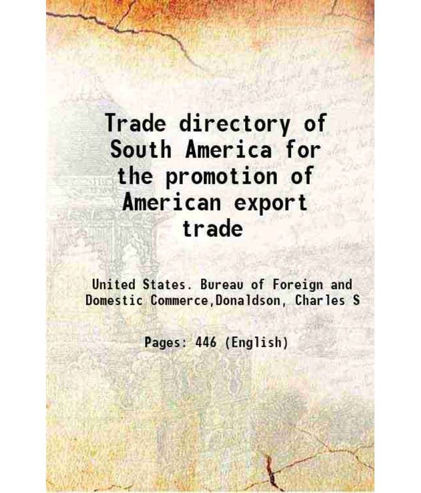 Trade Directory Of South America For The Promotion Of American Export Trade 1914 Trade Directory Of South America For The Promotion Of American Export Trade 1914