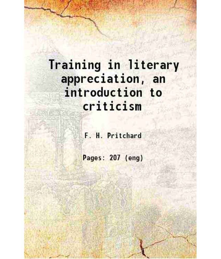 Training In Literary Appreciation, An Introduction To Criticism 1922 Training In Literary Appreciation, An Introduction To Criticism 1922