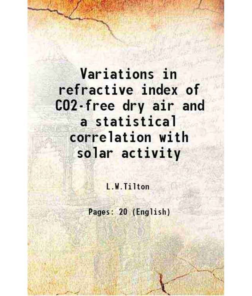Variations In Refractive Index Of Co2-Free Dry Air And A Statistical Correlation With Solar Activity 1934 Variations In Refractive Index Of Co2-Free Dry Air And A Statistical Correlation With Solar Activity 1934