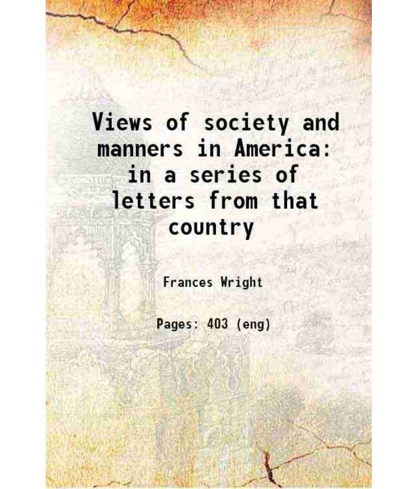 Views Of Society And Manners In America In A Series Of Letters From That Country 1821 Views Of Society And Manners In America In A Series Of Letters From That Country 1821