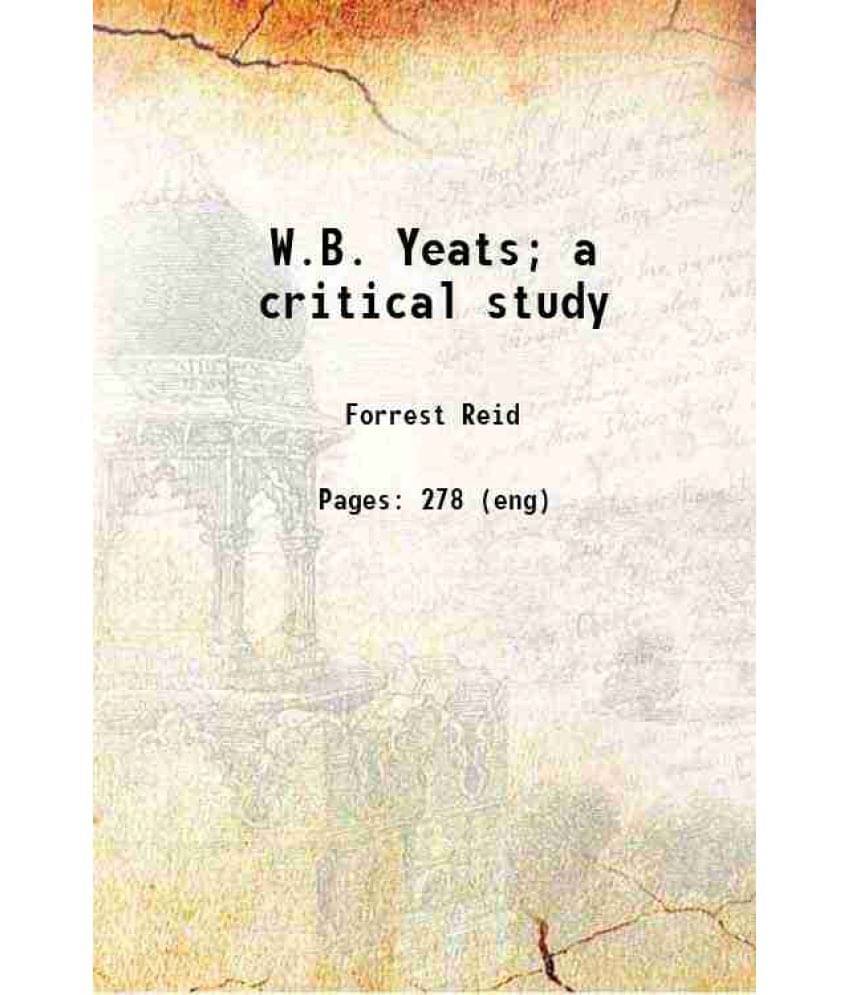 W.B. Yeats A Critical Study 1915 W.B. Yeats A Critical Study 1915