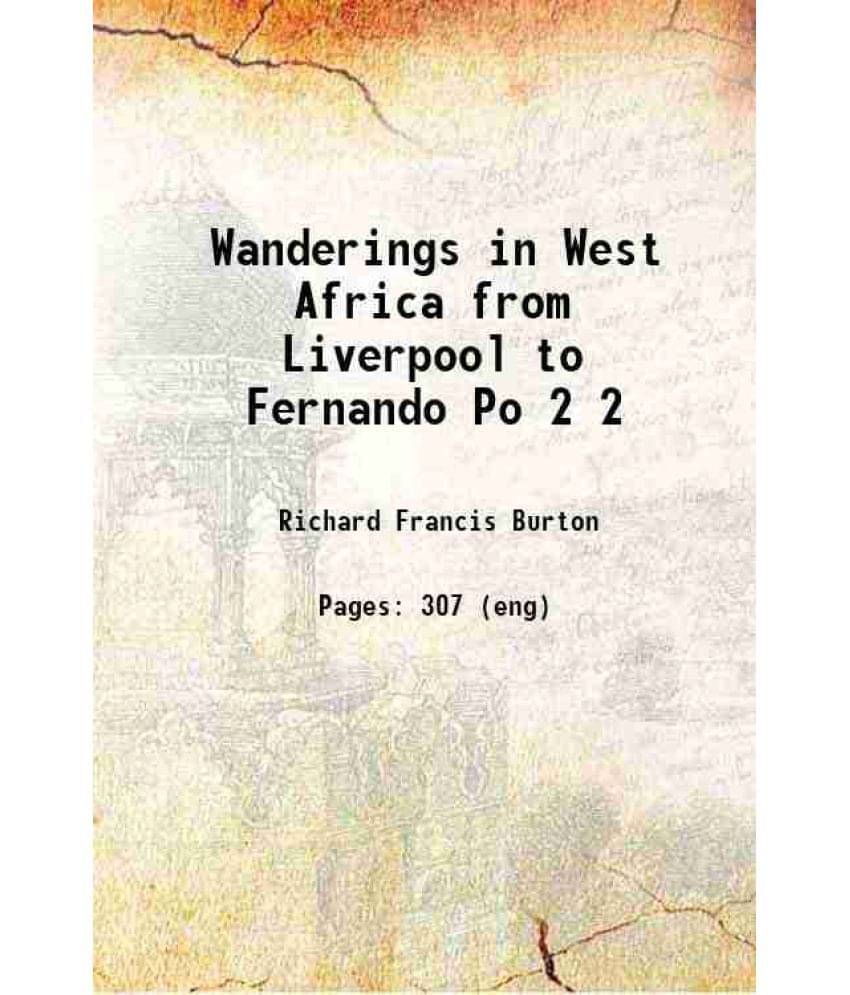 Wanderings In West Africa From Liverpool To Fernando Po Volume 2 1863 Wanderings In West Africa From Liverpool To Fernando Po Volume 2 1863