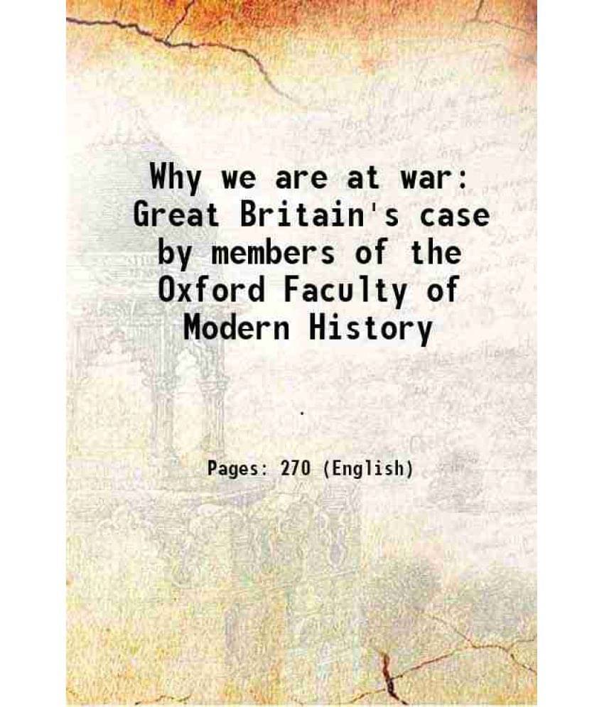 Why We Are At War Great Britain'S Case By Members Of The Oxford Faculty Of Modern History Why We Are At War Great Britain'S Case By Members Of The Oxford Faculty Of Modern History