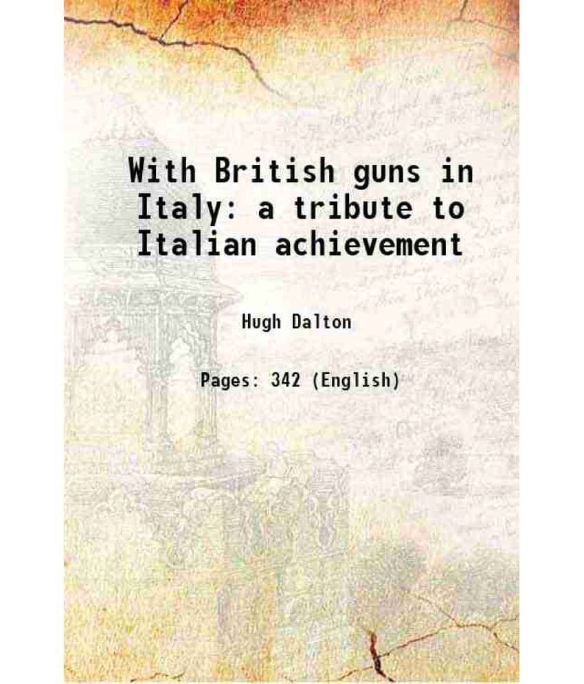 With British Guns In Italy A Tribute To Italian Achievement 1919 With British Guns In Italy A Tribute To Italian Achievement 1919
