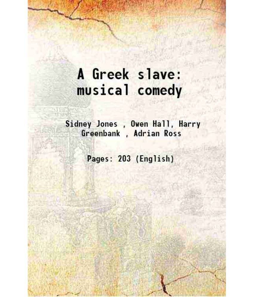     			A Greek Slave Musical Comedy 1898