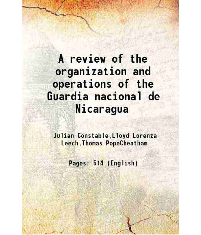 A Review Of The Organization And Operations Of The Guardia Nacional De Nicaragua 1937 A Review Of The Organization And Operations Of The Guardia Nacional De Nicaragua 1937
