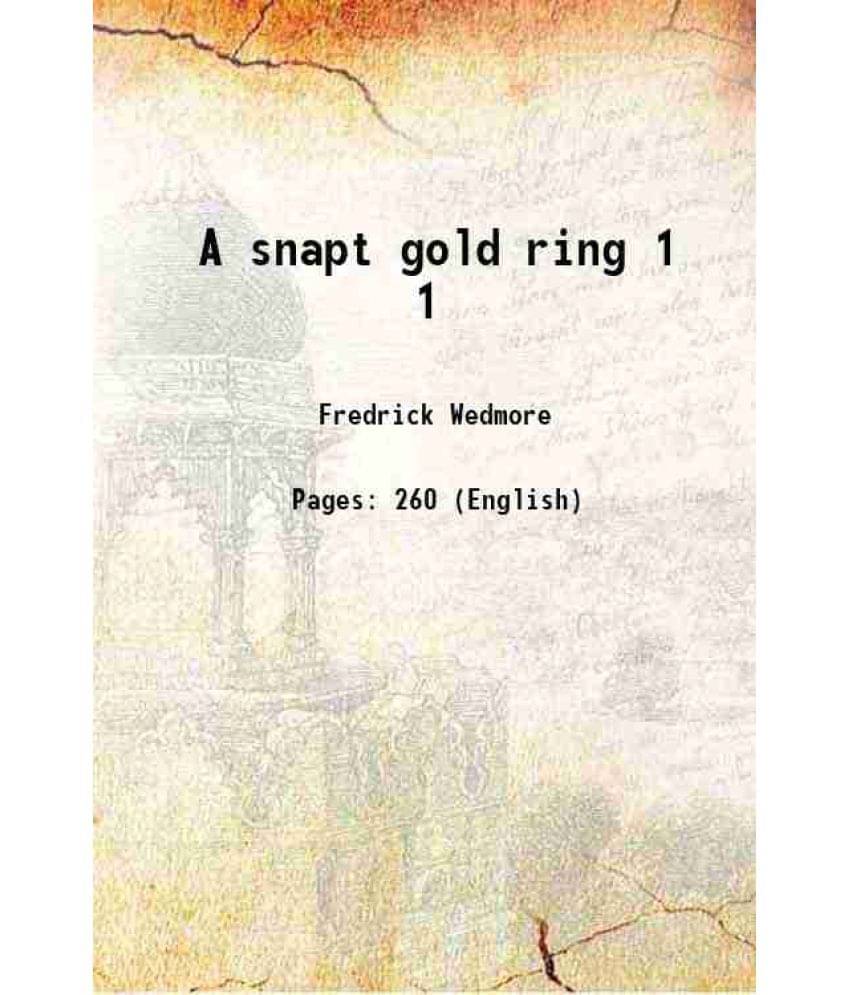 A Snapt Gold Ring Volume 1 1871 A Snapt Gold Ring Volume 1 1871
