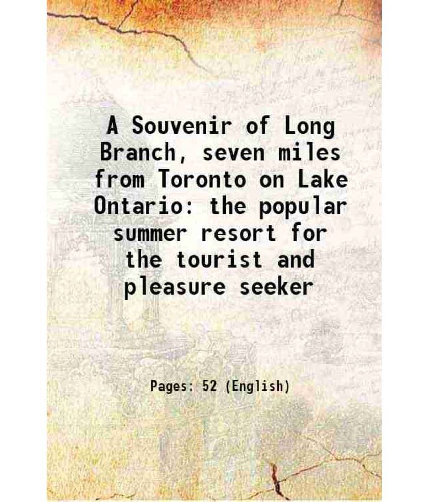     			A Souvenir Of Long Branch, Seven Miles From Toronto On Lake Ontario The Popular Summer Resort For The Tourist And Pleasure Se-..