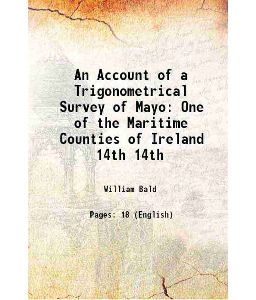 An Account Of A Trigonometrical Survey Of Mayo One Of The Maritime Counties Of Ireland Volume 14Th 1825 An Account Of A Trigonometrical Survey Of Mayo One Of The Maritime Counties Of Ireland Volume 14Th 1825