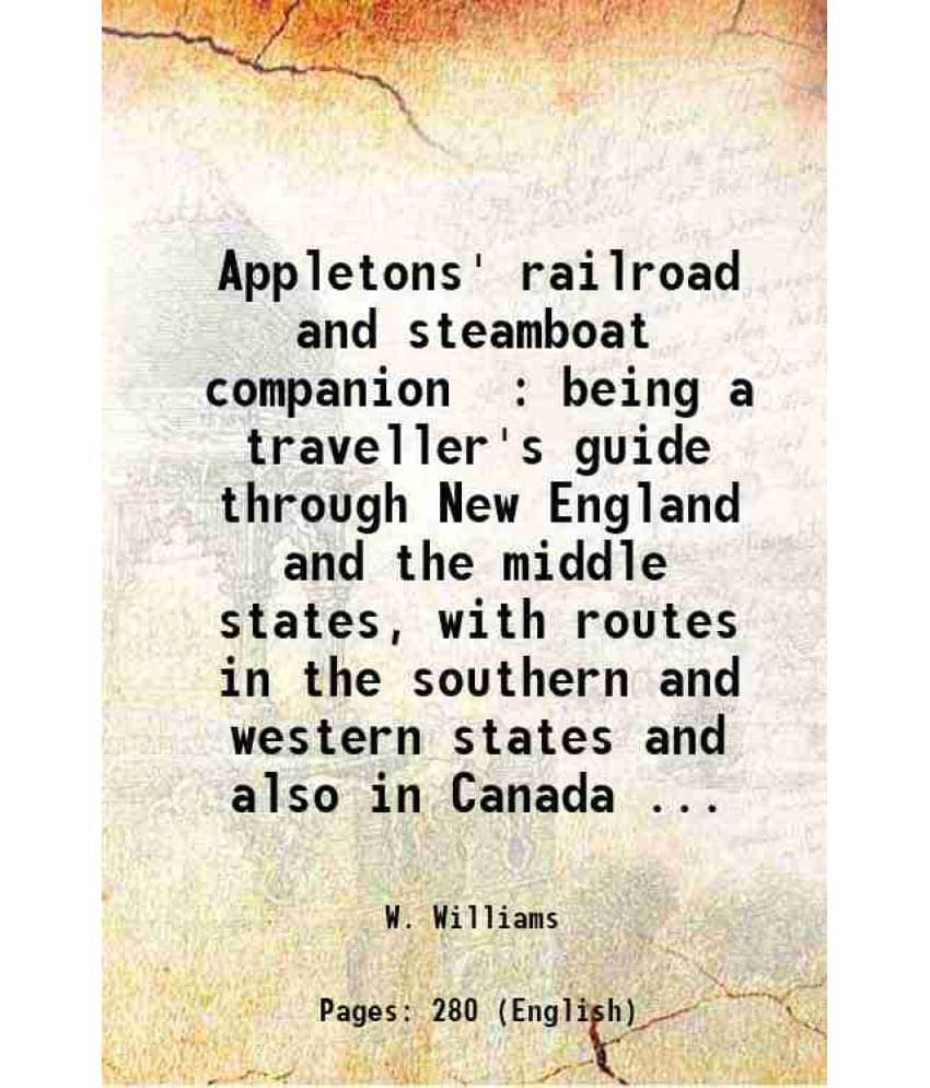 Appletons' Railroad And Steamboat Companion : Being A Traveller'S Guide Through New England And The Middle States, With Route-.. Appletons' Railroad And Steamboat Companion : Being A Traveller'S Guide Through New England And The Middle States, With Route-..