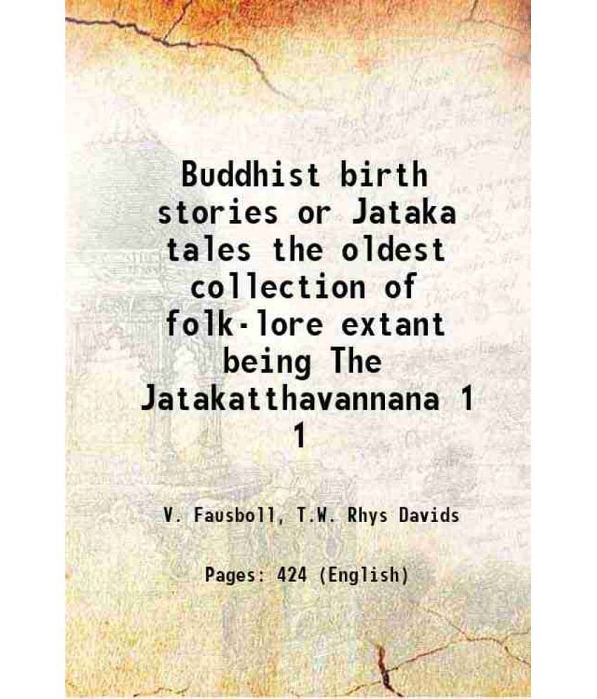 Buddhist Birth Stories Or Jataka Tales The Oldest Collection Of Folk-Lore Extant Being The Jatakatthavannana Volume 1 1880 Buddhist Birth Stories Or Jataka Tales The Oldest Collection Of Folk-Lore Extant Being The Jatakatthavannana Volume 1 1880