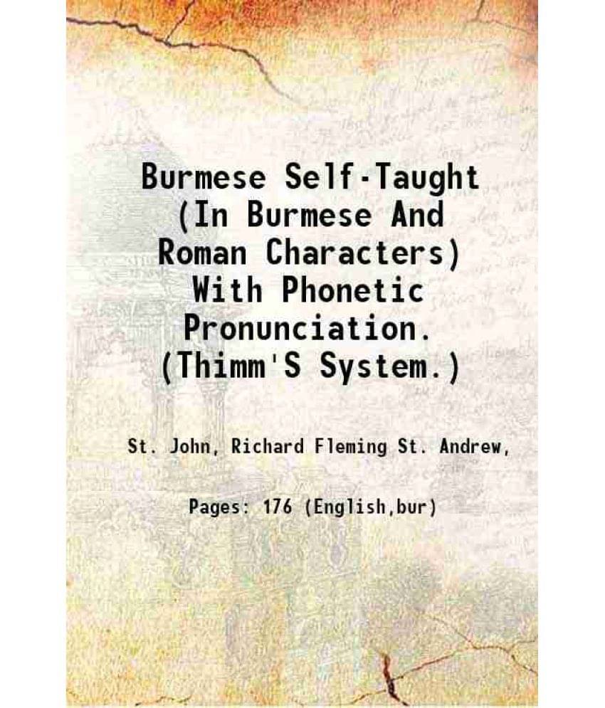 Burmese Self-Taught (In Burmese And Roman Characters) With Phonetic Pronunciation. (Thimm'S System.) 1911 Burmese Self-Taught (In Burmese And Roman Characters) With Phonetic Pronunciation. (Thimm'S System.) 1911