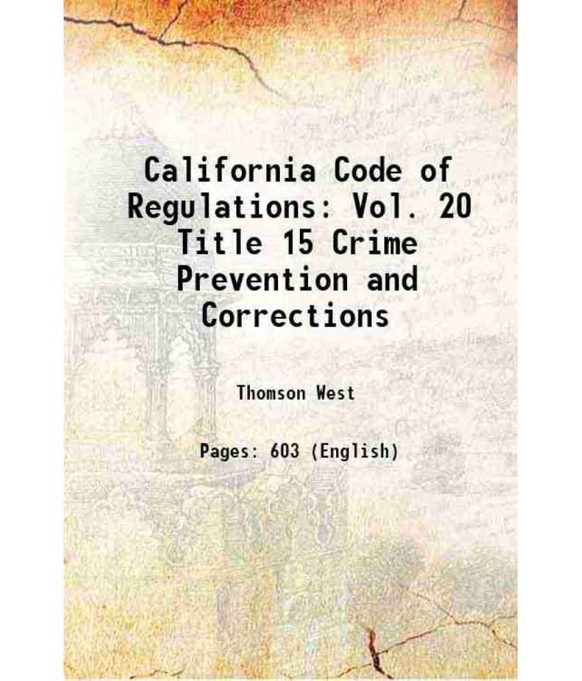California Code Of Regulations Vol. 20 Title 15 Crime Prevention And Corrections California Code Of Regulations Vol. 20 Title 15 Crime Prevention And Corrections