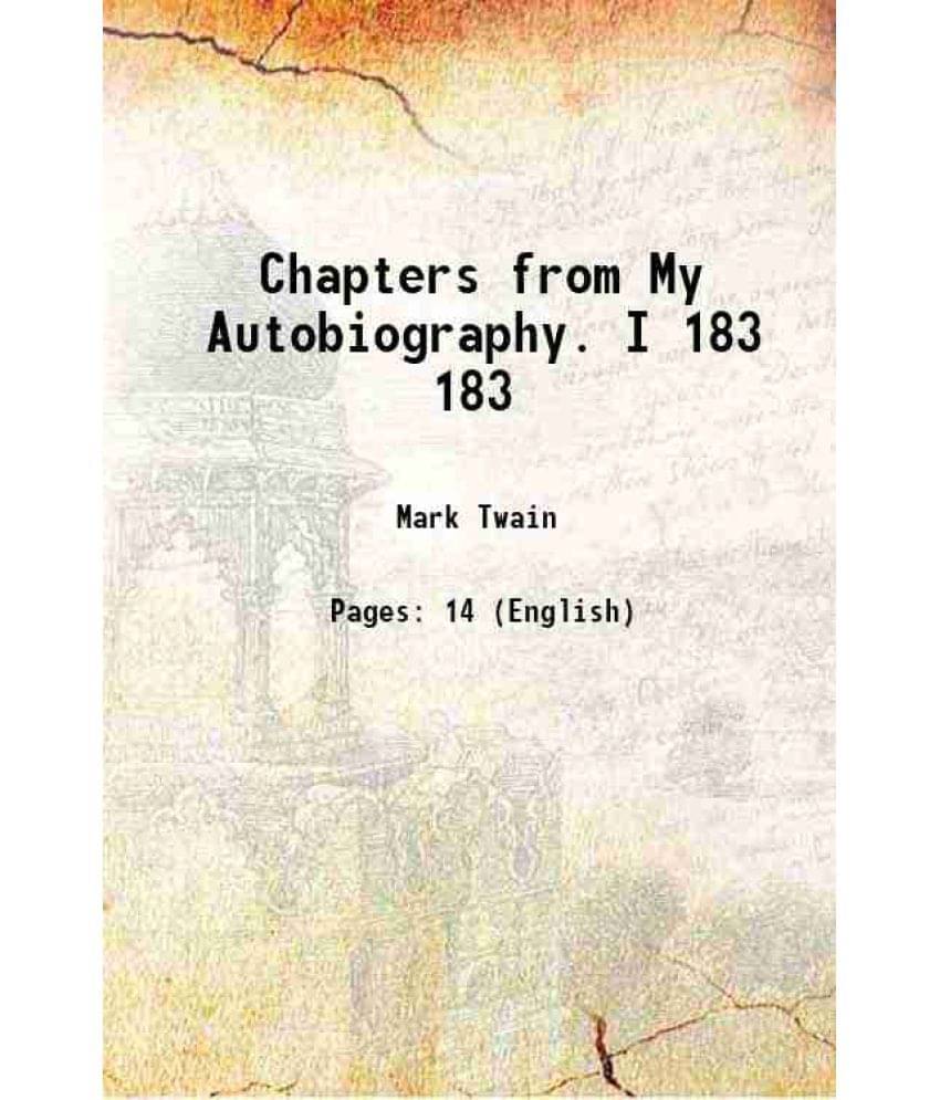 Chapters From My Autobiography. I Volume 183 1906 Chapters From My Autobiography. I Volume 183 1906