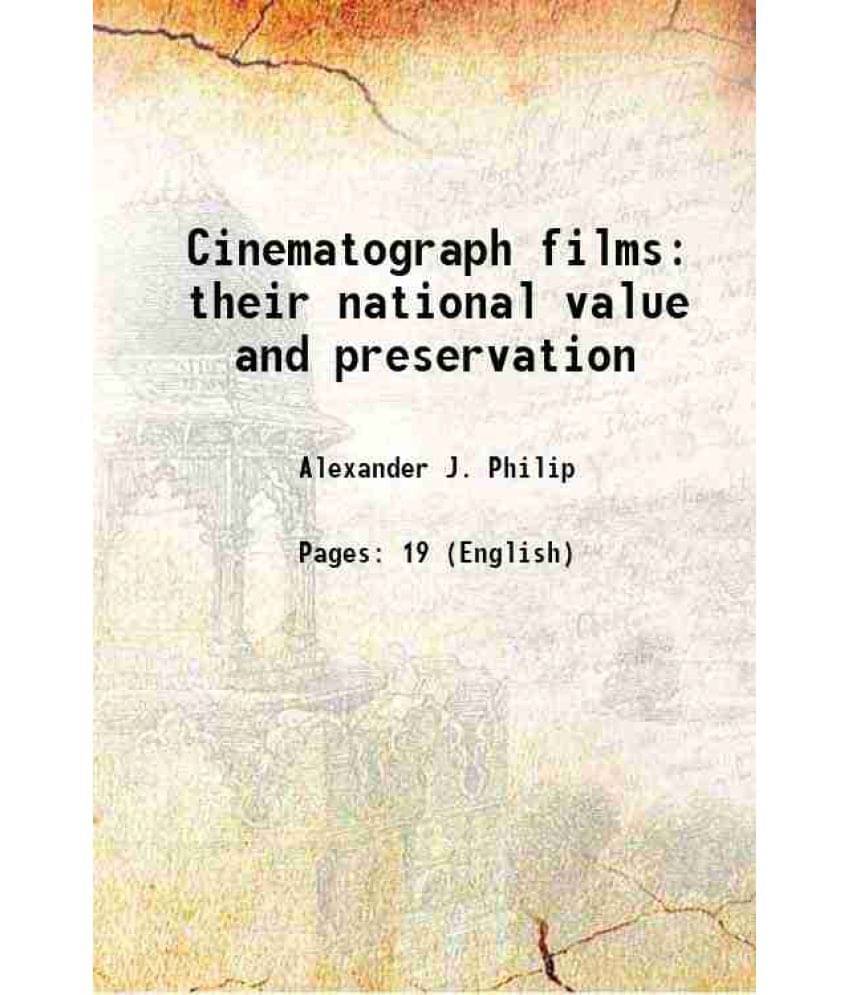 Cinematograph Films Their National Value And Preservation Cinematograph Films Their National Value And Preservation