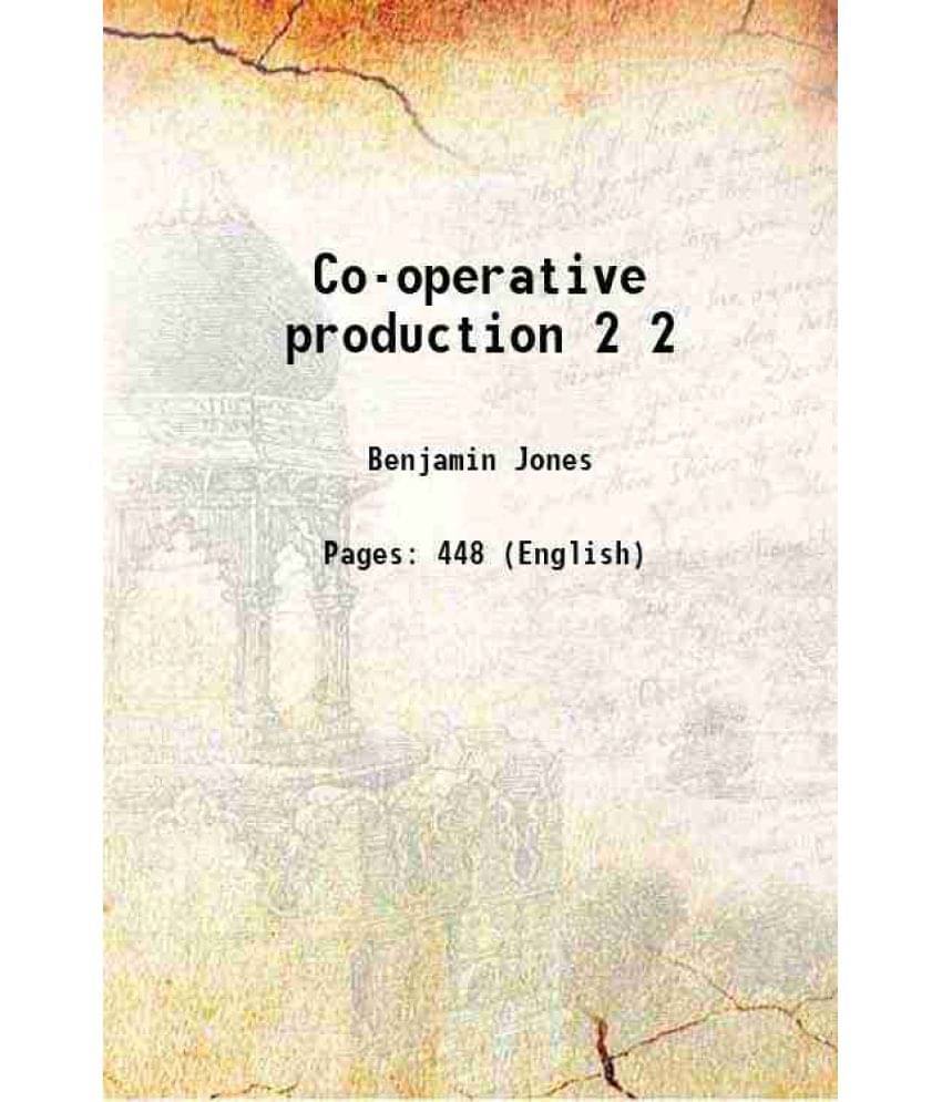Co-Operative Production Volume 2 1894 Co-Operative Production Volume 2 1894