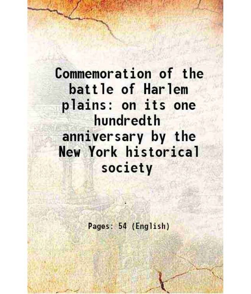 Commemoration Of The Battle Of Harlem Plains On Its One Hundredth Anniversary By The New York Historical Society 1876 Commemoration Of The Battle Of Harlem Plains On Its One Hundredth Anniversary By The New York Historical Society 1876