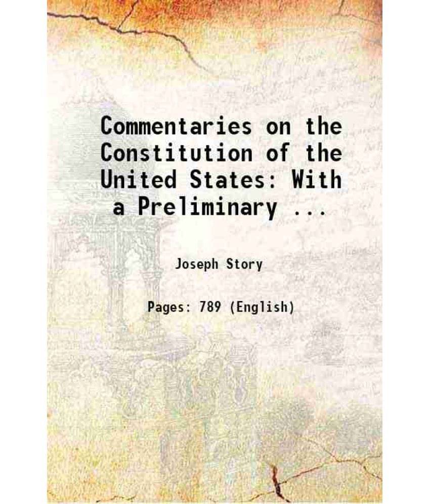 Commentaries On The Constitution Of The United States: With A Preliminary ... 1833 Commentaries On The Constitution Of The United States: With A Preliminary ... 1833
