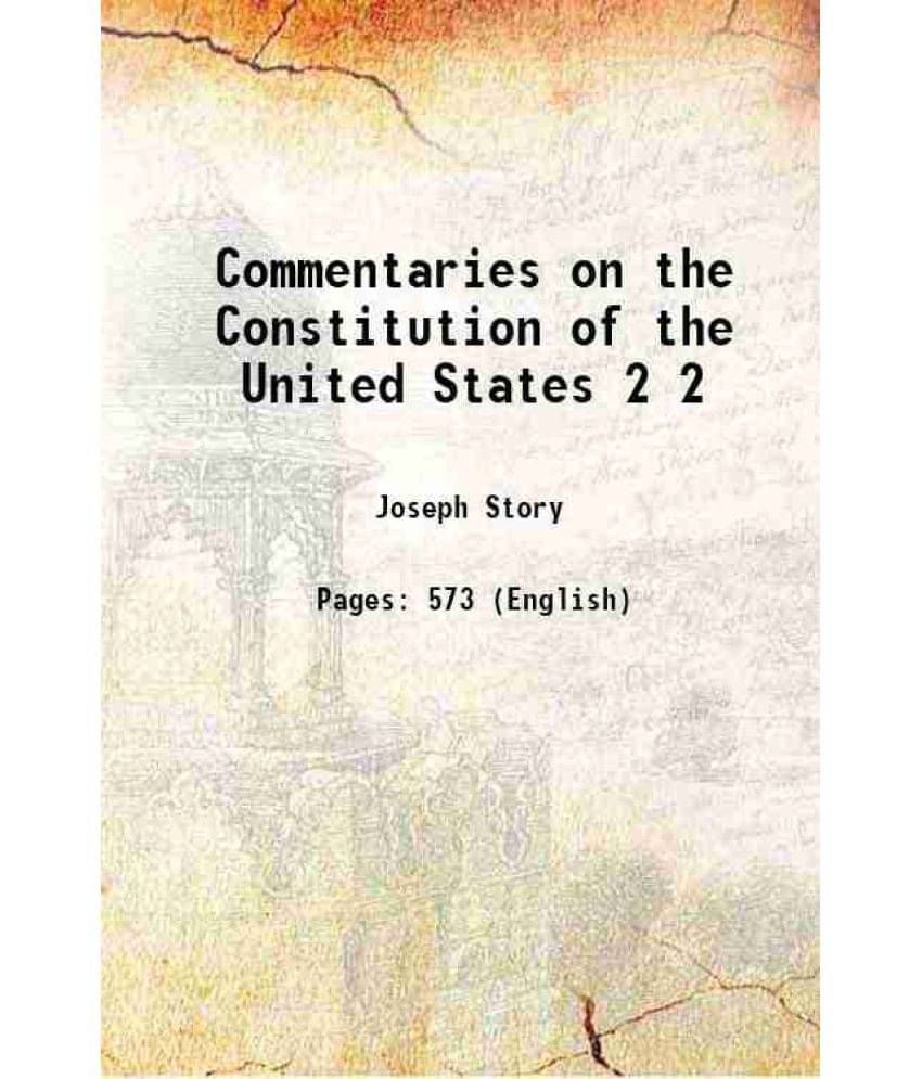 Commentaries On The Constitution Of The United States Volume 2 1833 Commentaries On The Constitution Of The United States Volume 2 1833
